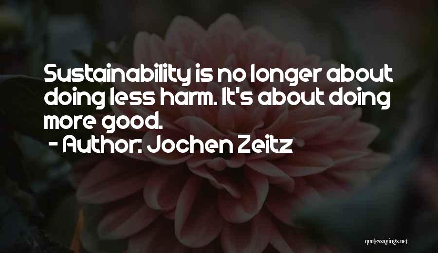 Sustainability Quotes By Jochen Zeitz