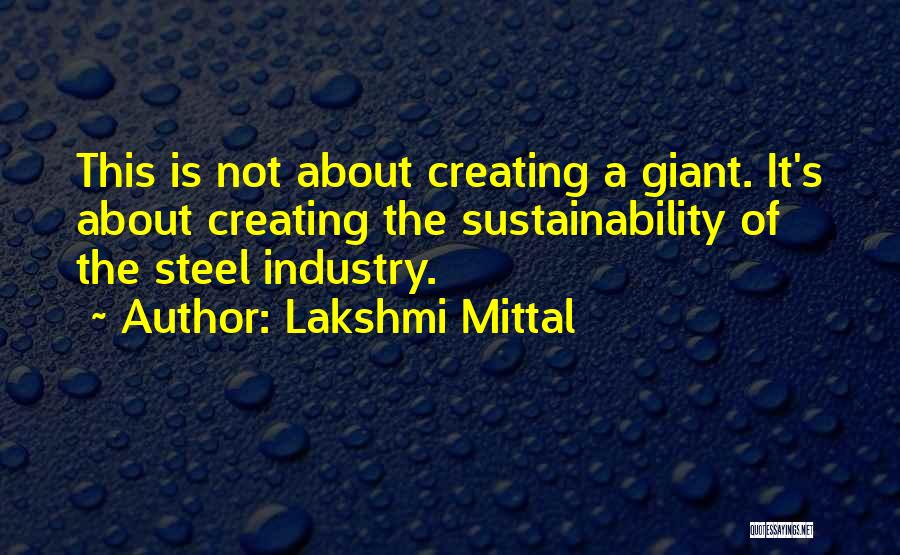 Sustainability Quotes By Lakshmi Mittal