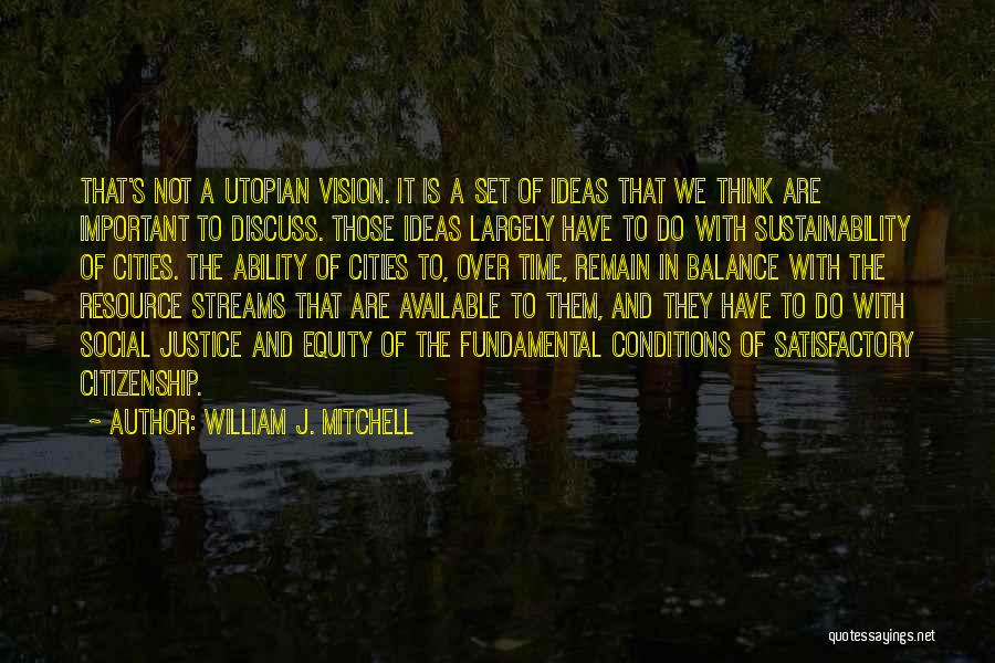 Sustainability Quotes By William J. Mitchell