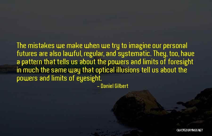 Sustainability Reporting Quotes By Daniel Gilbert Sustainability Reporting Quotes By Daniel Gilbert