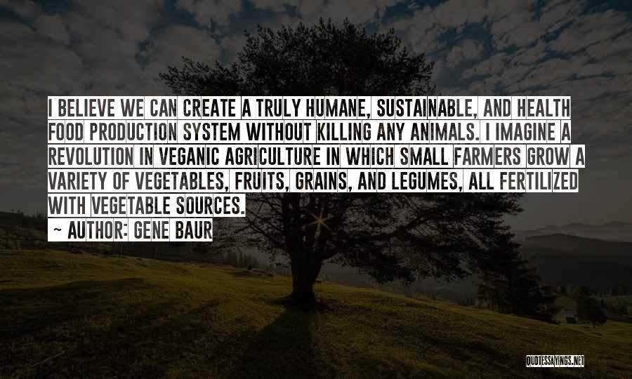 Sustainable Agriculture Quotes By Gene Baur