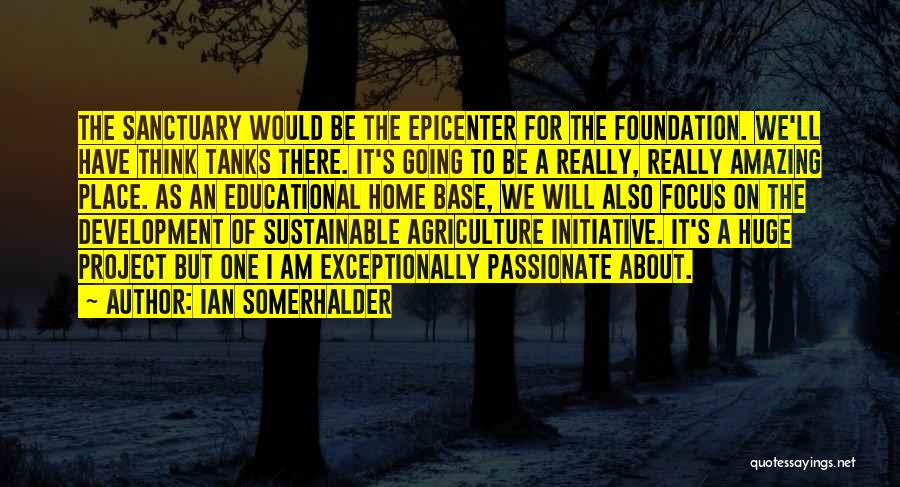 Sustainable Agriculture Quotes By Ian Somerhalder