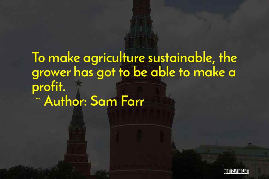 Sustainable Agriculture Quotes By Sam Farr