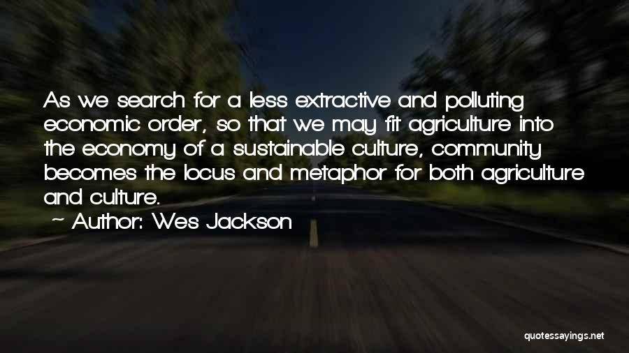 Sustainable Agriculture Quotes By Wes Jackson