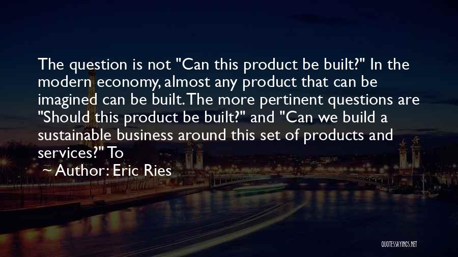 Sustainable Business Quotes By Eric Ries