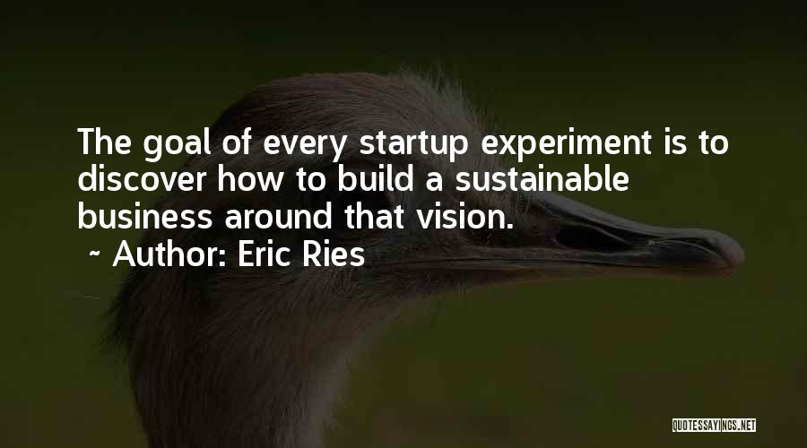 Sustainable Business Quotes By Eric Ries