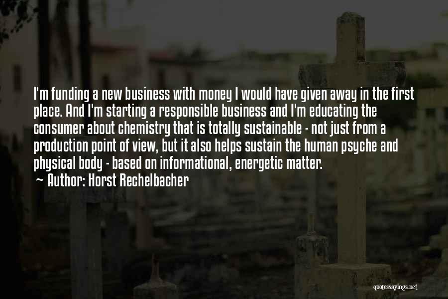 Sustainable Business Quotes By Horst Rechelbacher