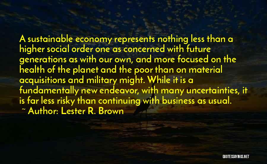 Sustainable Business Quotes By Lester R. Brown