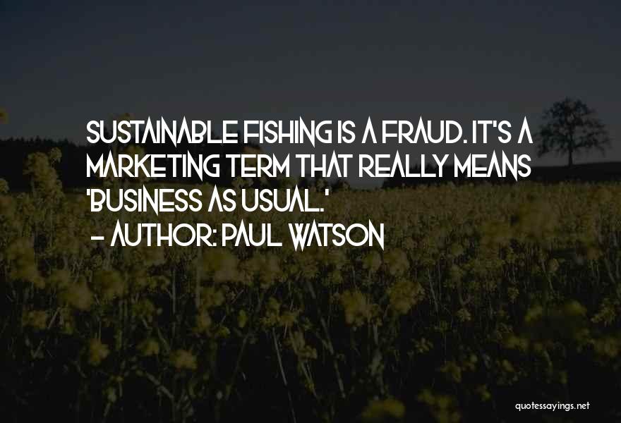 Sustainable Business Quotes By Paul Watson