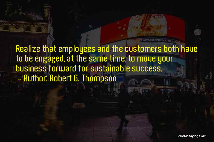 Sustainable Business Quotes By Robert G. Thompson