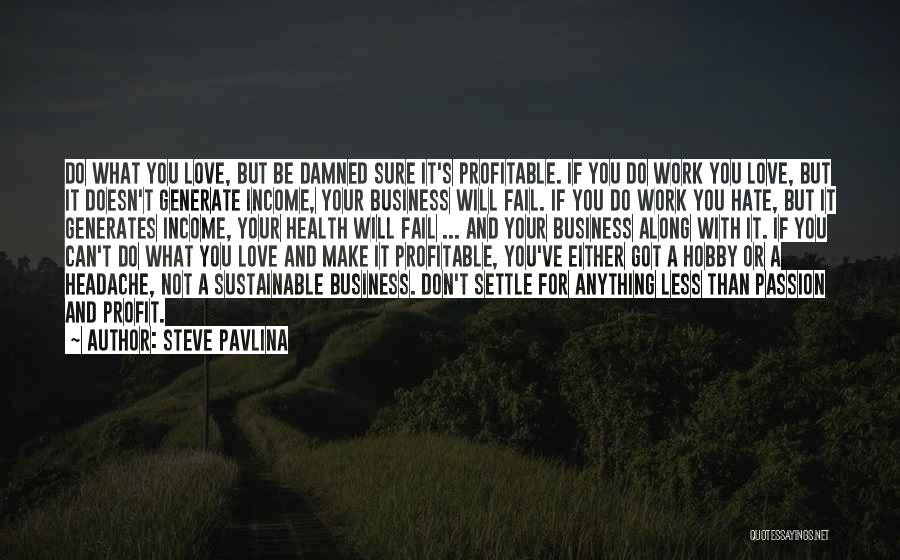 Sustainable Business Quotes By Steve Pavlina