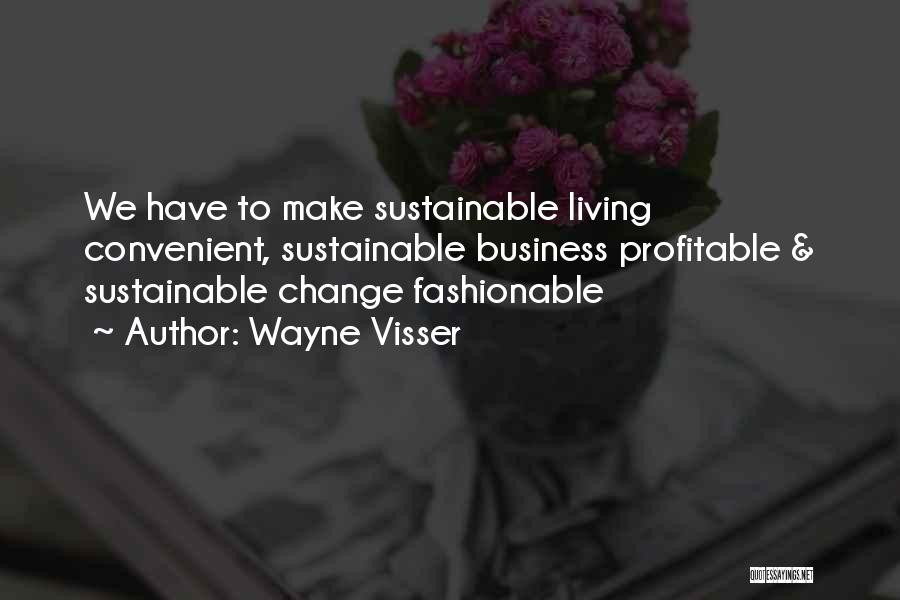 Sustainable Business Quotes By Wayne Visser