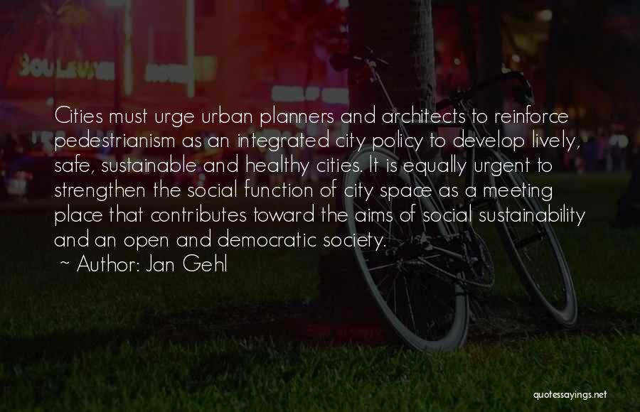 Sustainable City Quotes By Jan Gehl