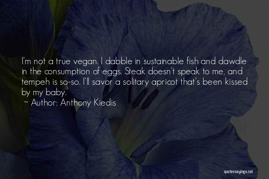 Sustainable Consumption Quotes By Anthony Kiedis