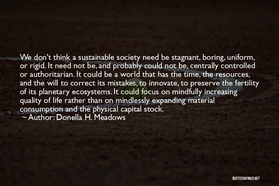 Sustainable Consumption Quotes By Donella H. Meadows