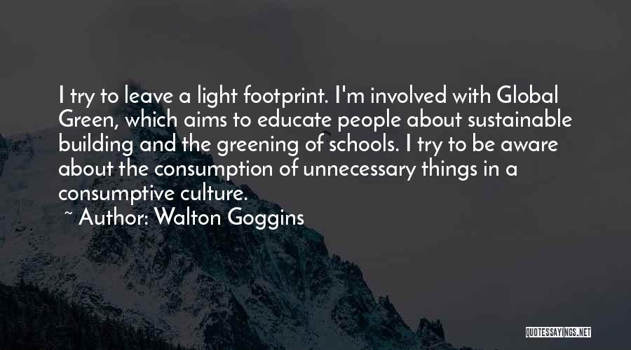 Sustainable Consumption Quotes By Walton Goggins