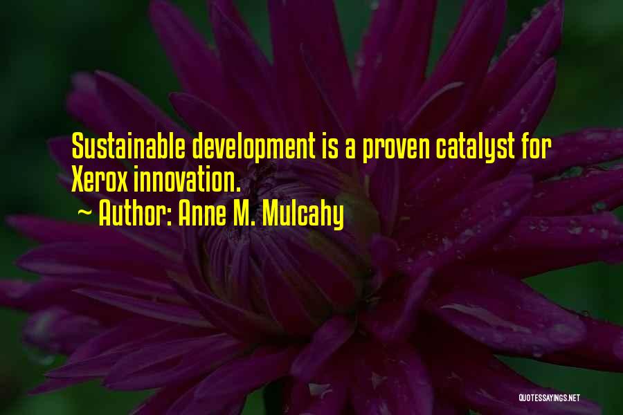 Sustainable Development Quotes By Anne M. Mulcahy