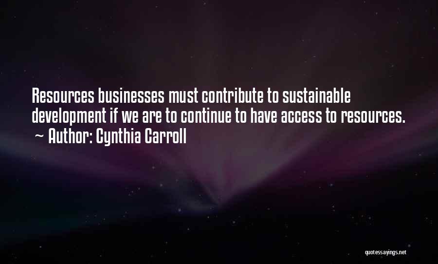 Sustainable Development Quotes By Cynthia Carroll