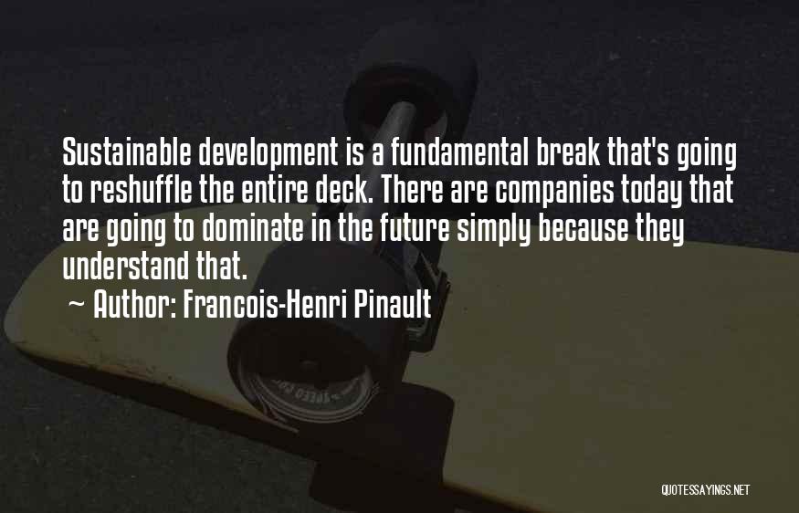 Sustainable Development Quotes By Francois-Henri Pinault