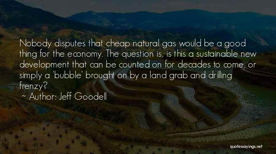 Sustainable Development Quotes By Jeff Goodell