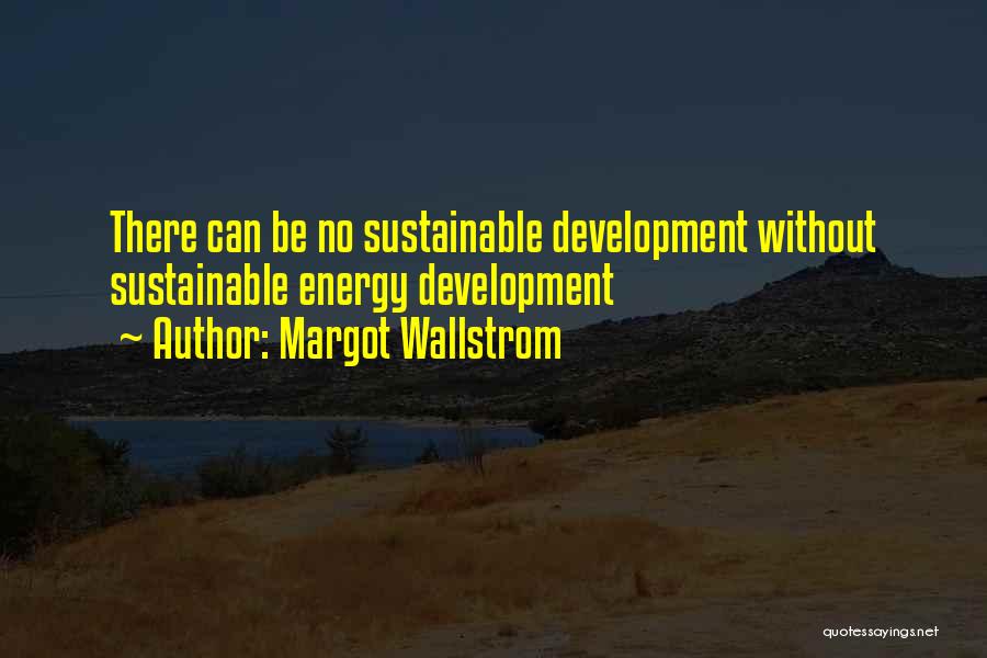Sustainable Development Quotes By Margot Wallstrom