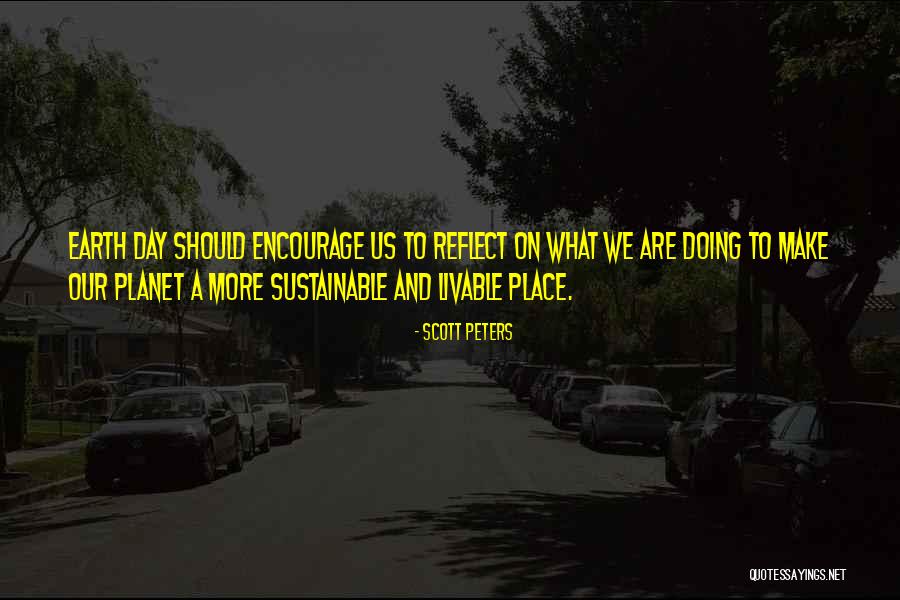 Sustainable Earth Quotes By Scott Peters Sustainable Earth Quotes By Scott Peters