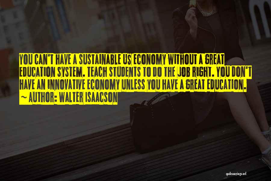 Sustainable Education Quotes By Walter Isaacson