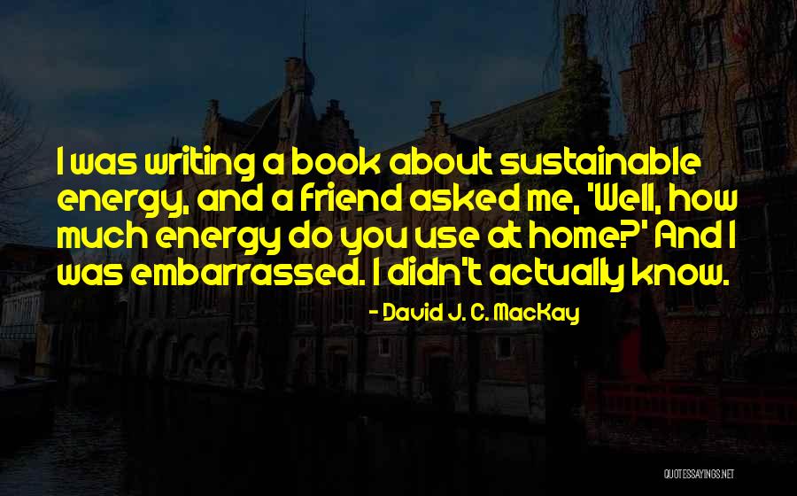 Sustainable Energy For All Quotes By David J. C. MacKay Sustainable Energy For All Quotes By David J. C. MacKay