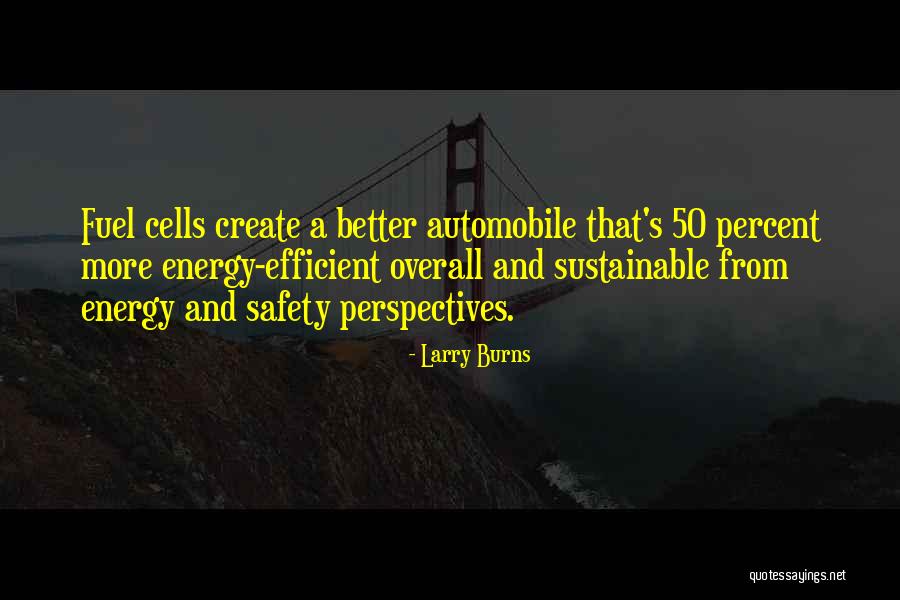 Sustainable Energy For All Quotes By Larry Burns Sustainable Energy For All Quotes By Larry Burns