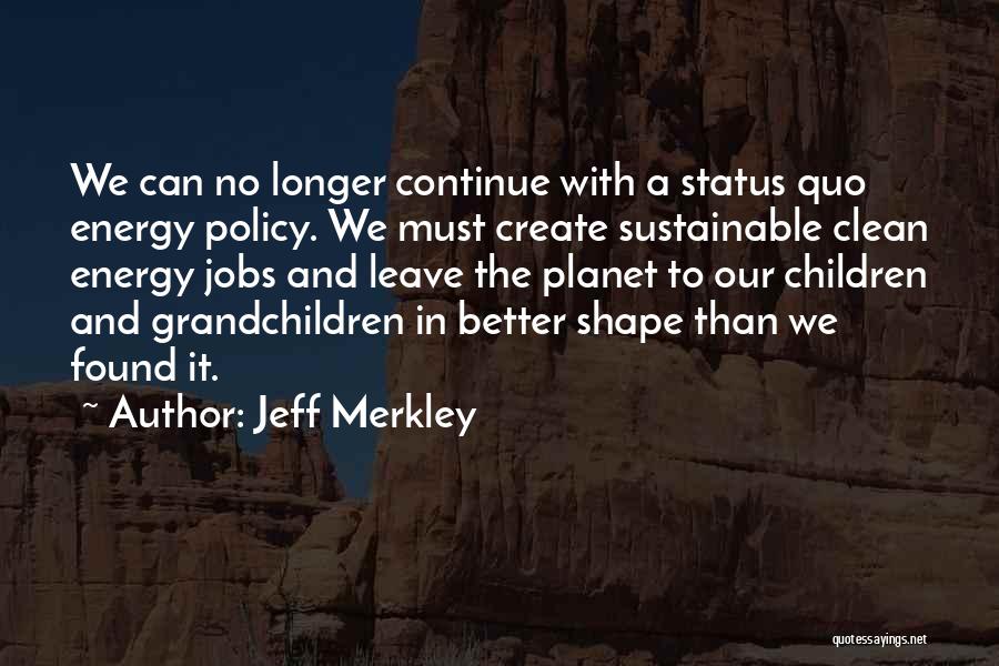 Sustainable Energy Quotes By Jeff Merkley