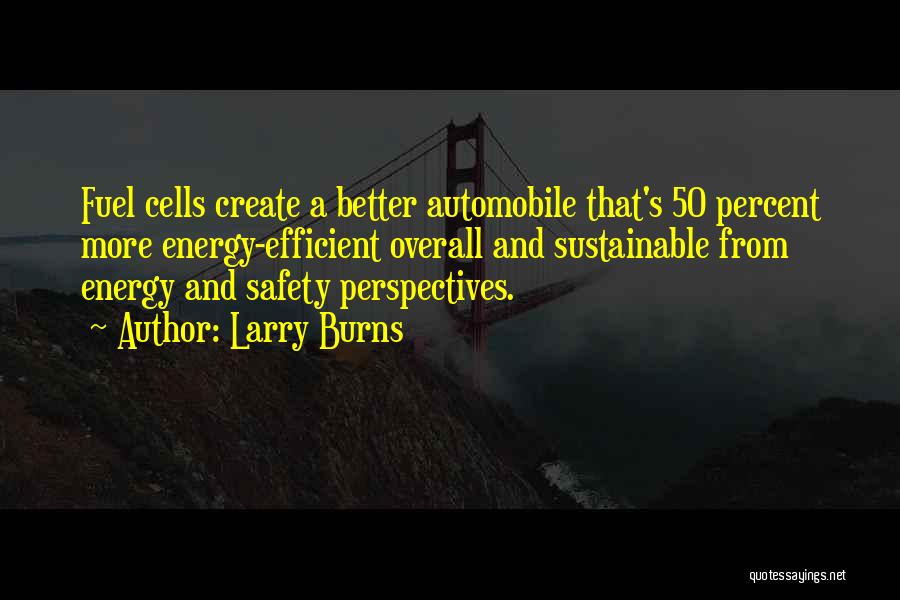 Sustainable Energy Quotes By Larry Burns