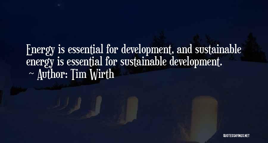 Sustainable Energy Quotes By Tim Wirth