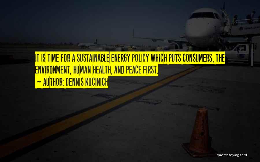 Sustainable Environment Quotes By Dennis Kucinich