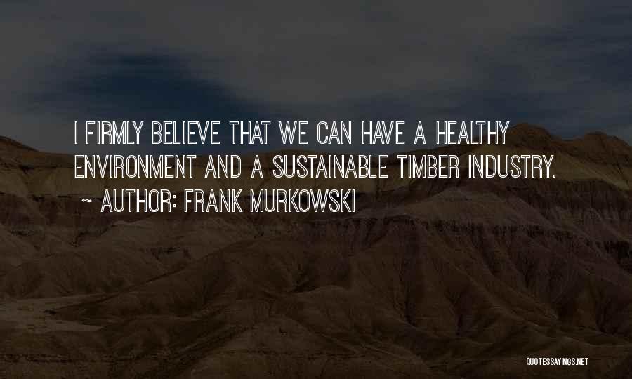 Sustainable Environment Quotes By Frank Murkowski