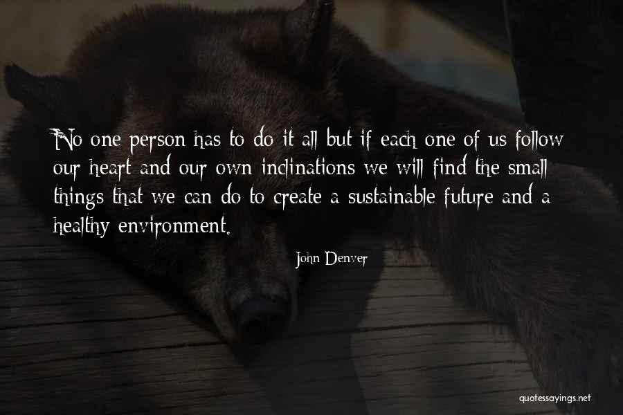 Sustainable Environment Quotes By John Denver