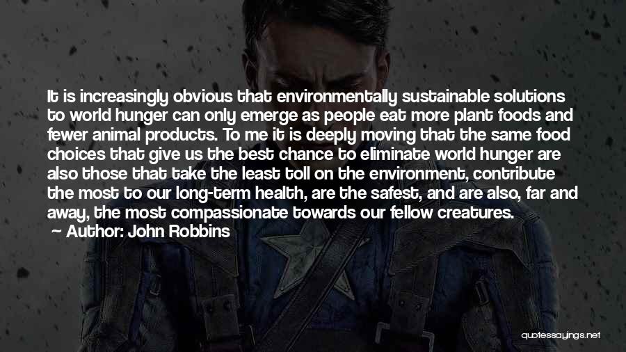 Sustainable Environment Quotes By John Robbins