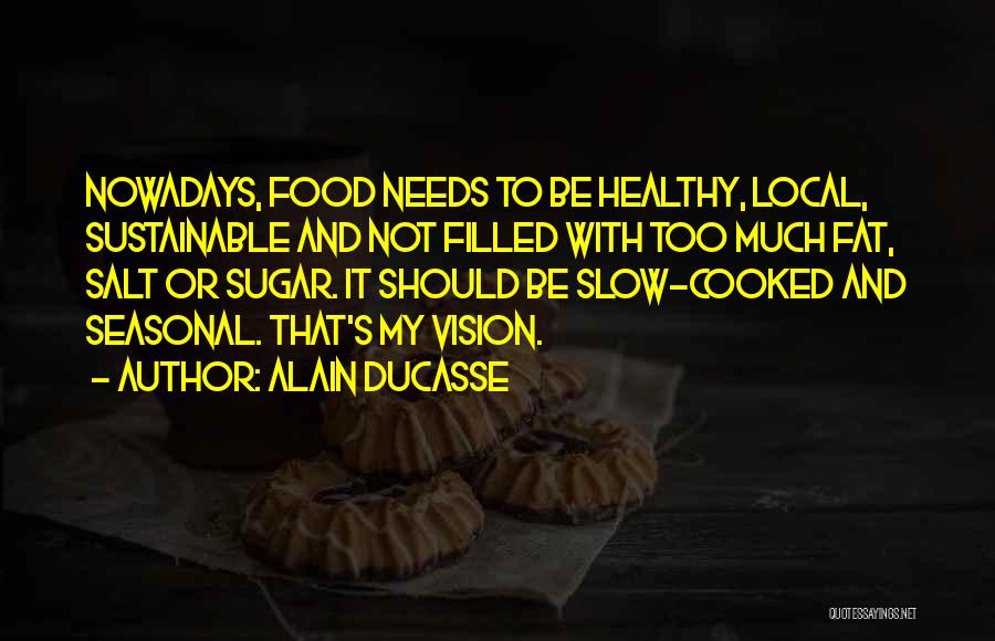 Sustainable Food Quotes By Alain Ducasse