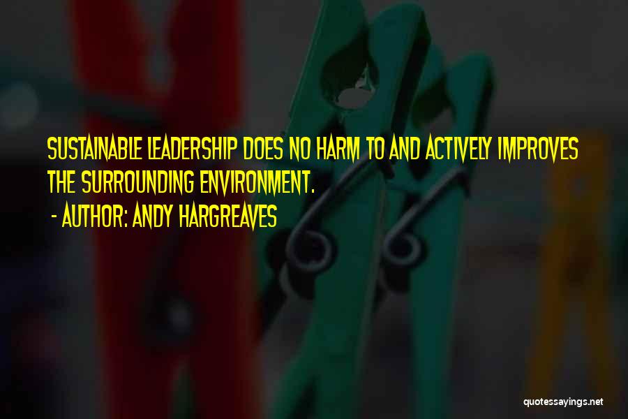 Sustainable Leadership Quotes By Andy Hargreaves