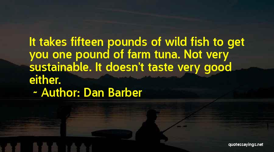 Sustainable Quotes By Dan Barber