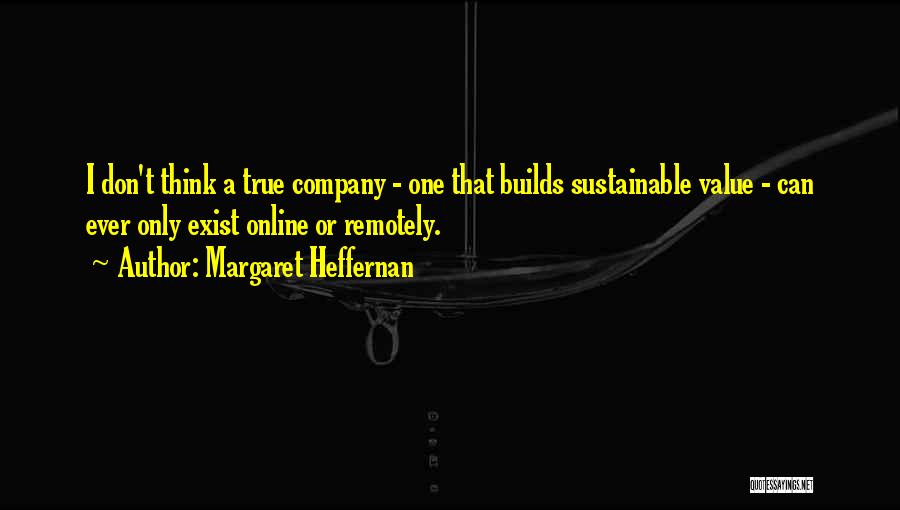 Sustainable Quotes By Margaret Heffernan