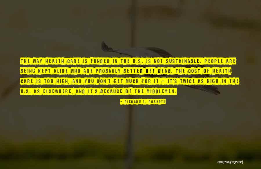 Sustainable Way Quotes By Richard J. Roberts Sustainable Way Quotes By Richard J. Roberts