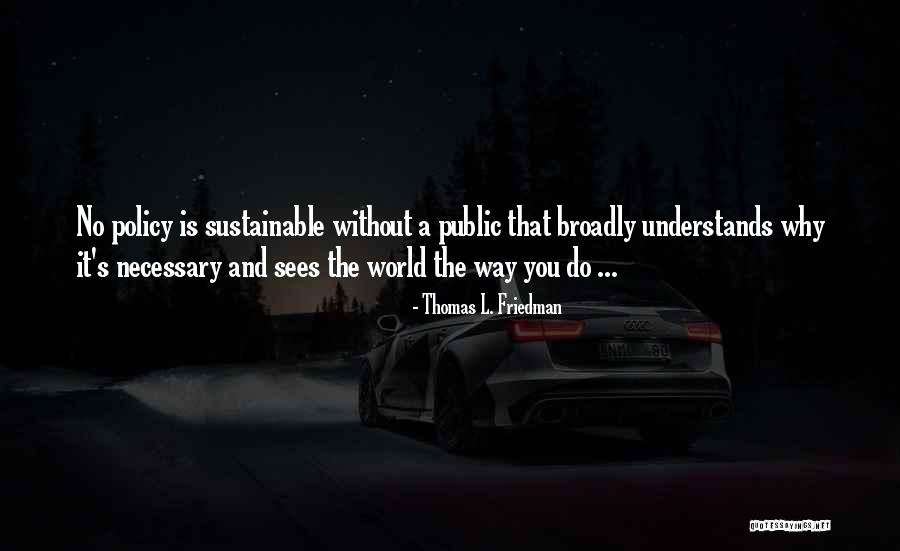 Sustainable Way Quotes By Thomas L. Friedman Sustainable Way Quotes By Thomas L. Friedman
