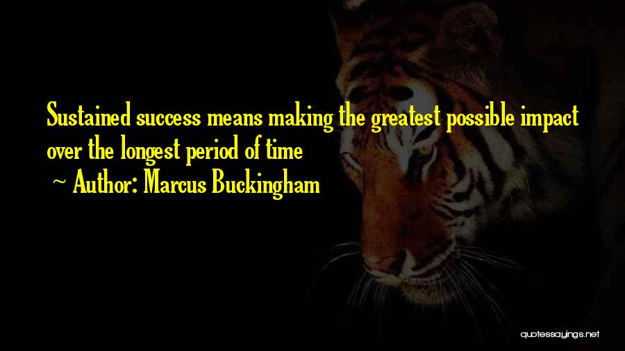 Sustained Success Quotes By Marcus Buckingham