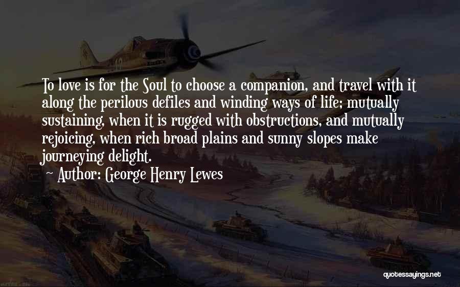 Sustaining Love Quotes By George Henry Lewes