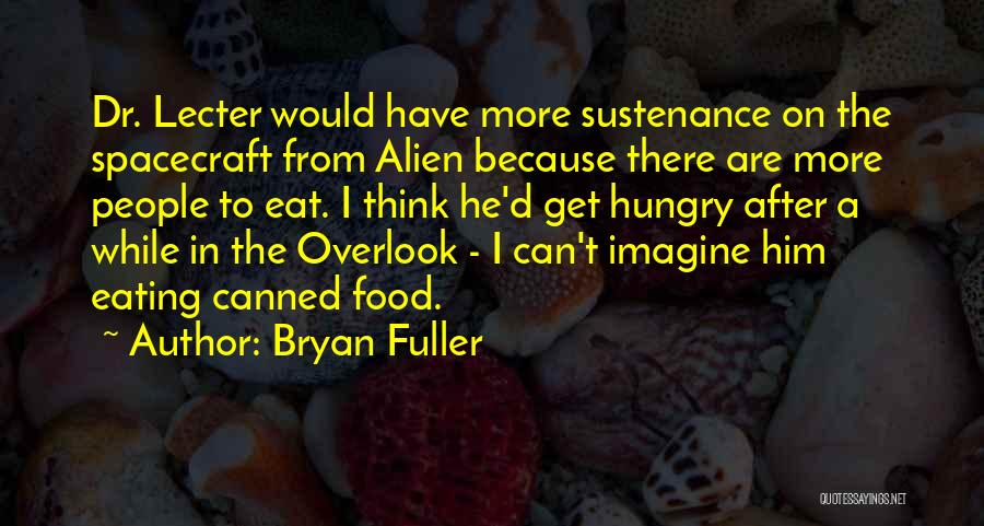 Sustenance Quotes By Bryan Fuller