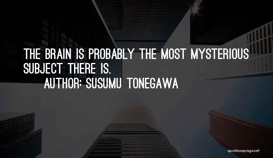 Susumu Tonegawa Quotes 733811