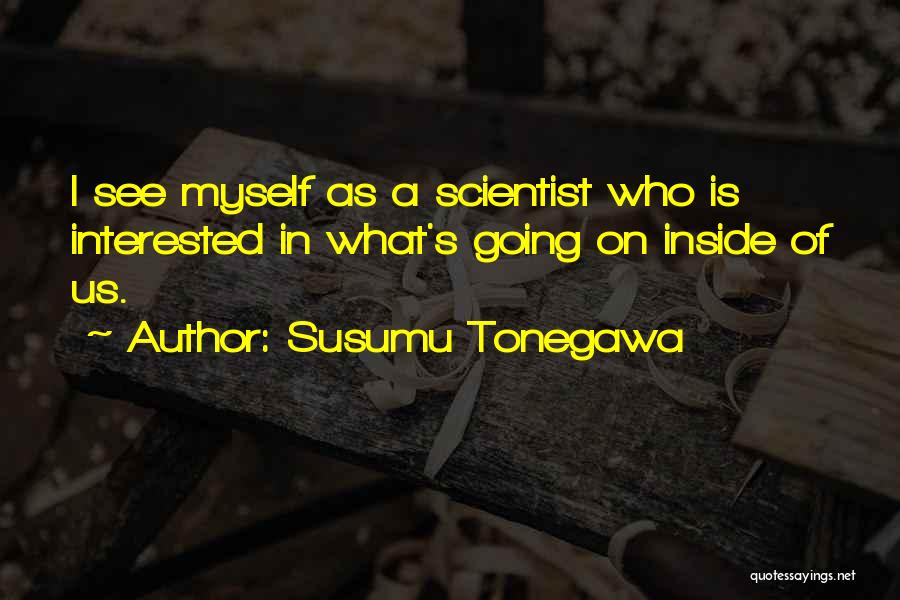 Susumu Tonegawa Quotes 995760