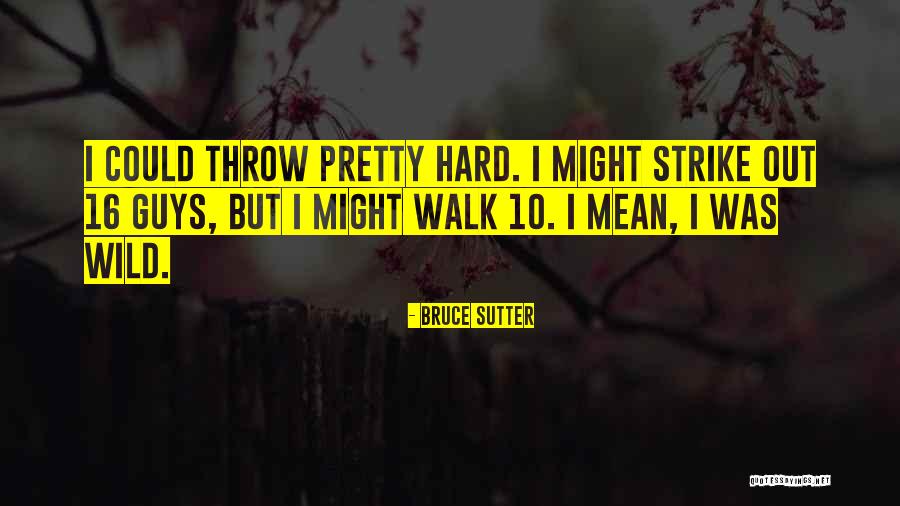Sutter Quotes By Bruce Sutter Sutter Quotes By Bruce Sutter