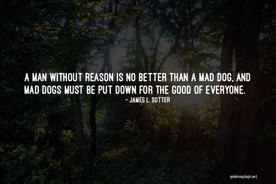 Sutter Quotes By James L. Sutter Sutter Quotes By James L. Sutter