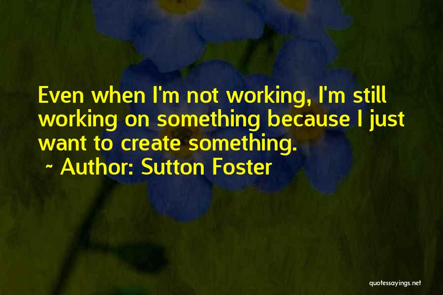 Sutton Foster Quotes 1628904